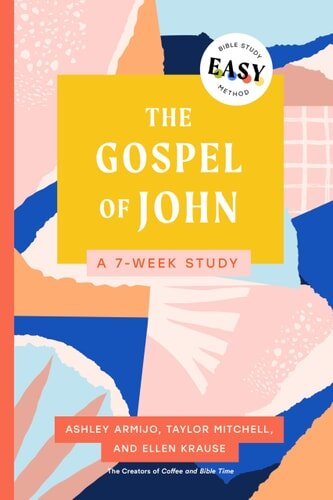 The Gospel of John: The Easy Bible Study Method A 7-Week Study