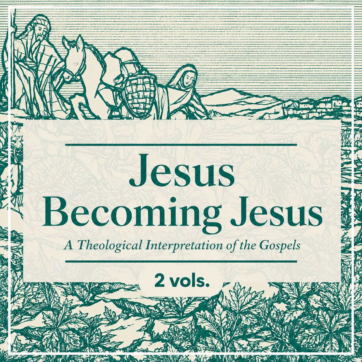 Jesus Becoming Jesus: A Theological Interpretation of the Gospels (2 vols.)