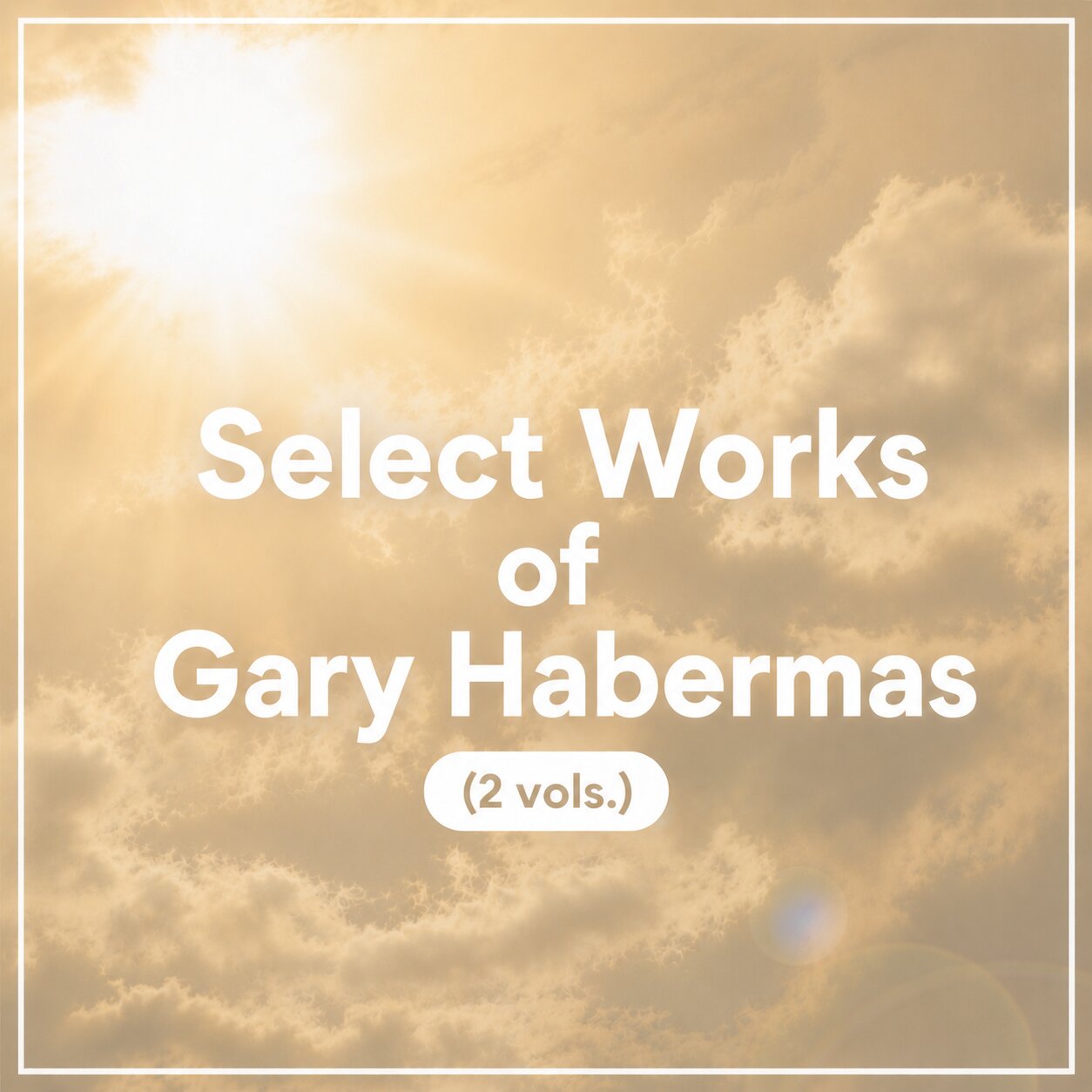 Select Works of Gary Habermas (2 vols.)