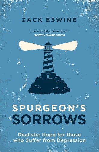 Spurgeon’s Sorrows: Realistic Hope for Those who Suffer from Depression