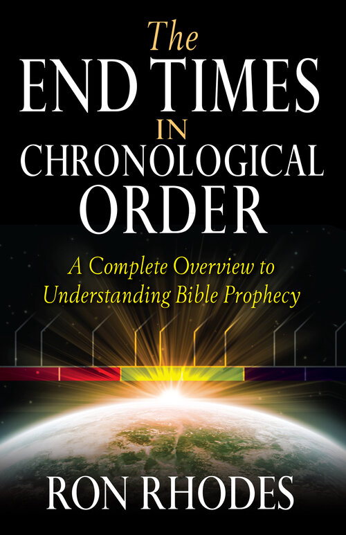 The End Times in Chronological Order: A Complete Overview to Understanding Bible Prophecy