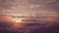Jesus' Millennial Reign, Part 2