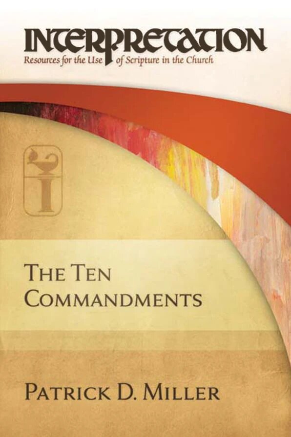 The Ten Commandments (Interpretation: Resources for the Use of Scripture in the Church)