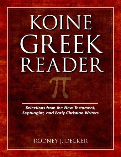 Koine Greek Reader: Selections from the New Testament, Septuagint, and Early Christian Writers