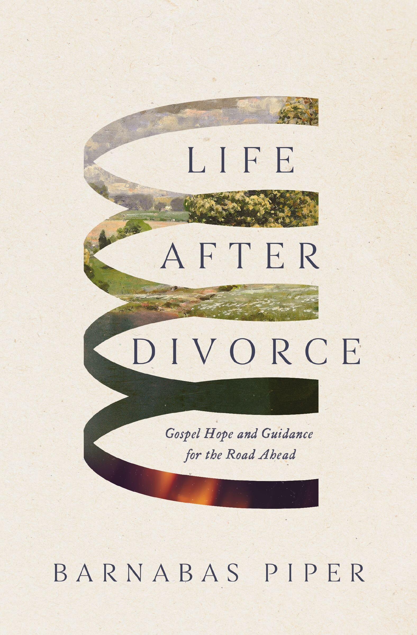 Life After Divorce: Gospel Hope and Guidance for the Road Ahead