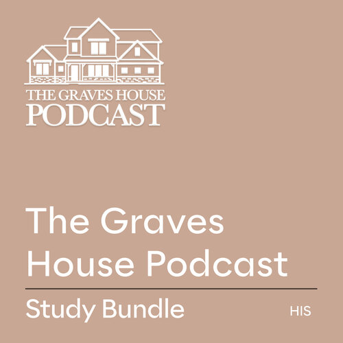 The Graves House Podcast Study Bundle: His