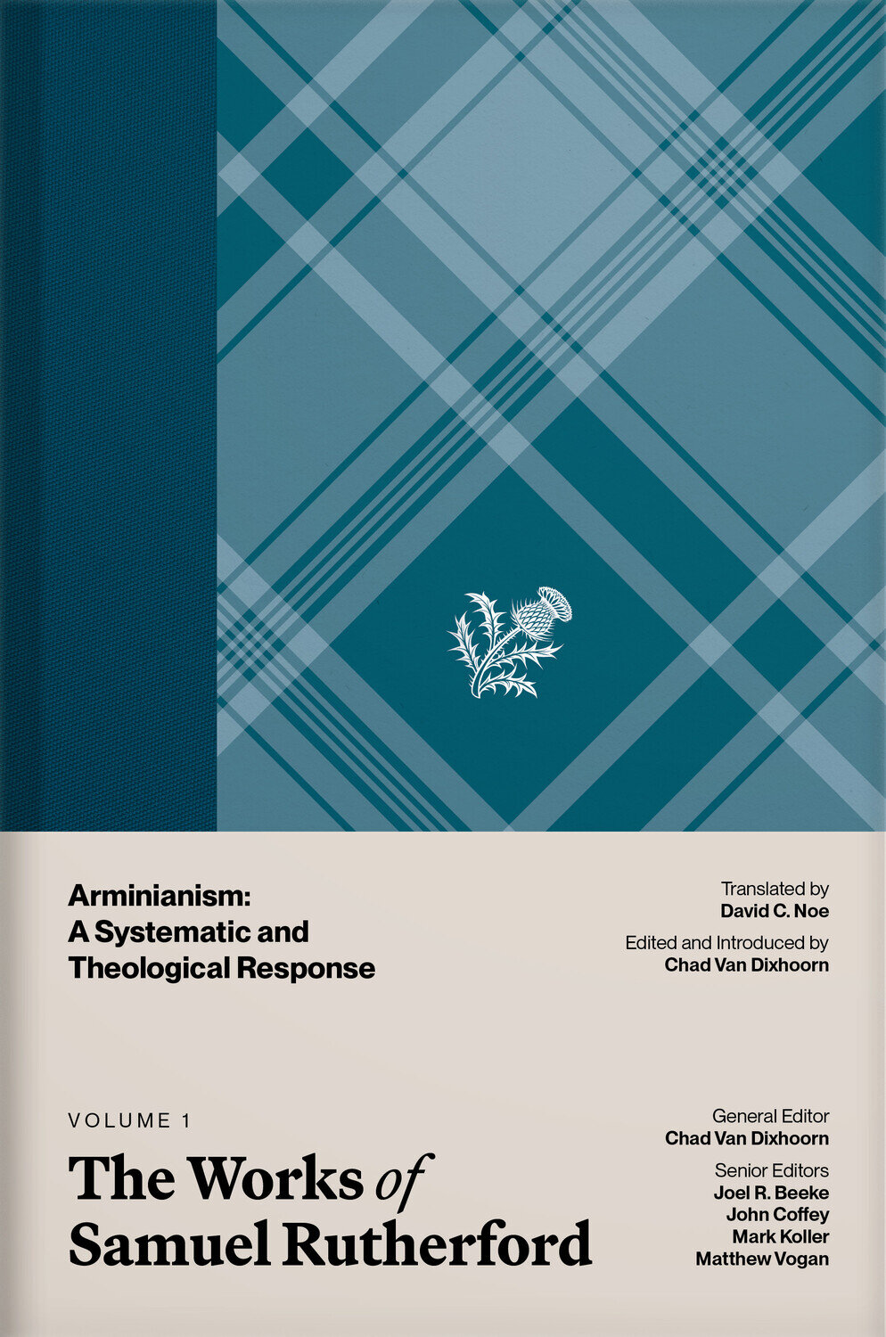 The Works of Samuel Rutherford, Volume 1: Arminianism: A Systematic and Theological Response