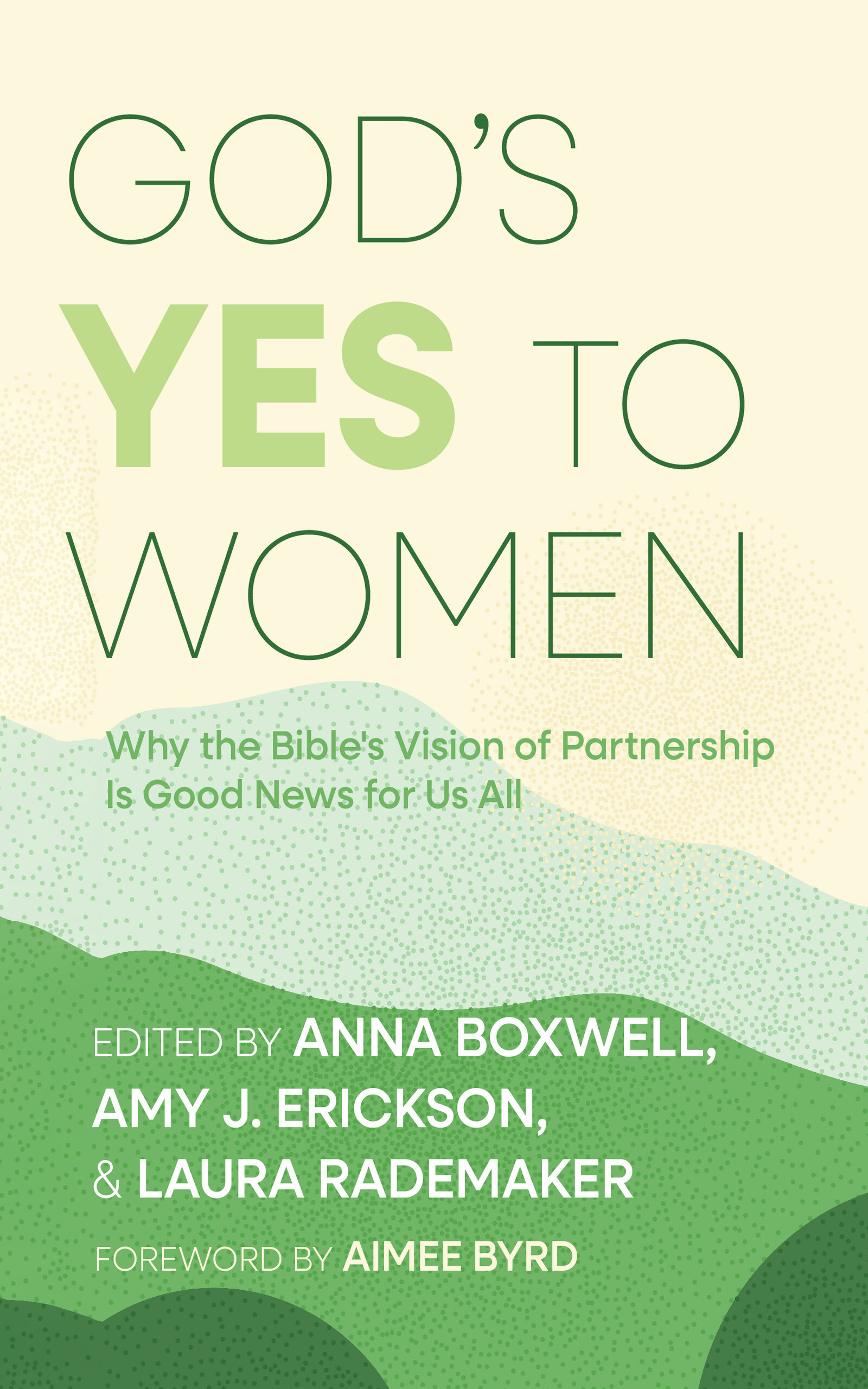 God’s Yes to Women: Why the Bible’s Vision of Partnership Is Good News for Us All