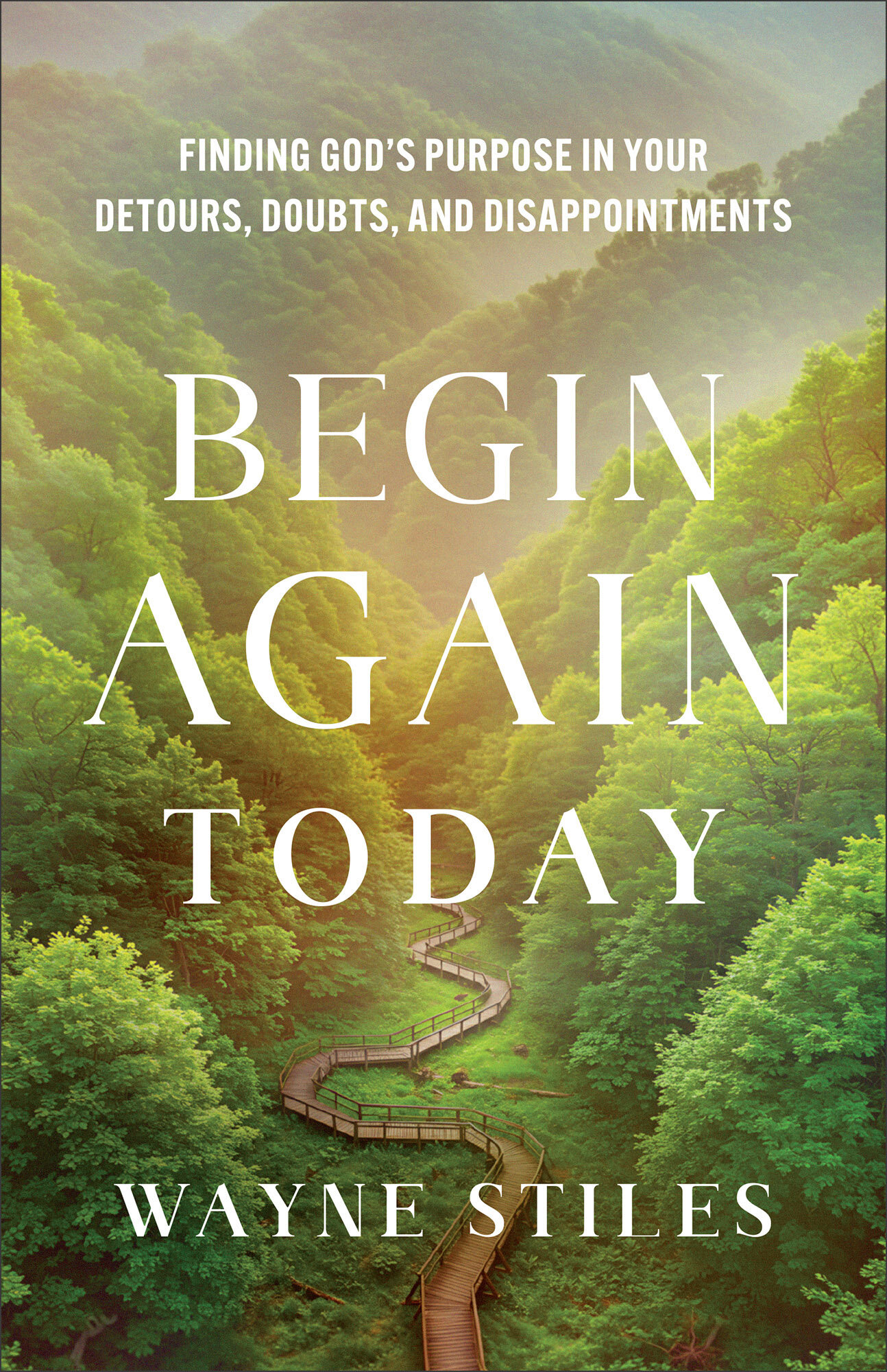Begin Again Today: Finding God’s Purpose in Your Detours, Doubts, and Disappointments