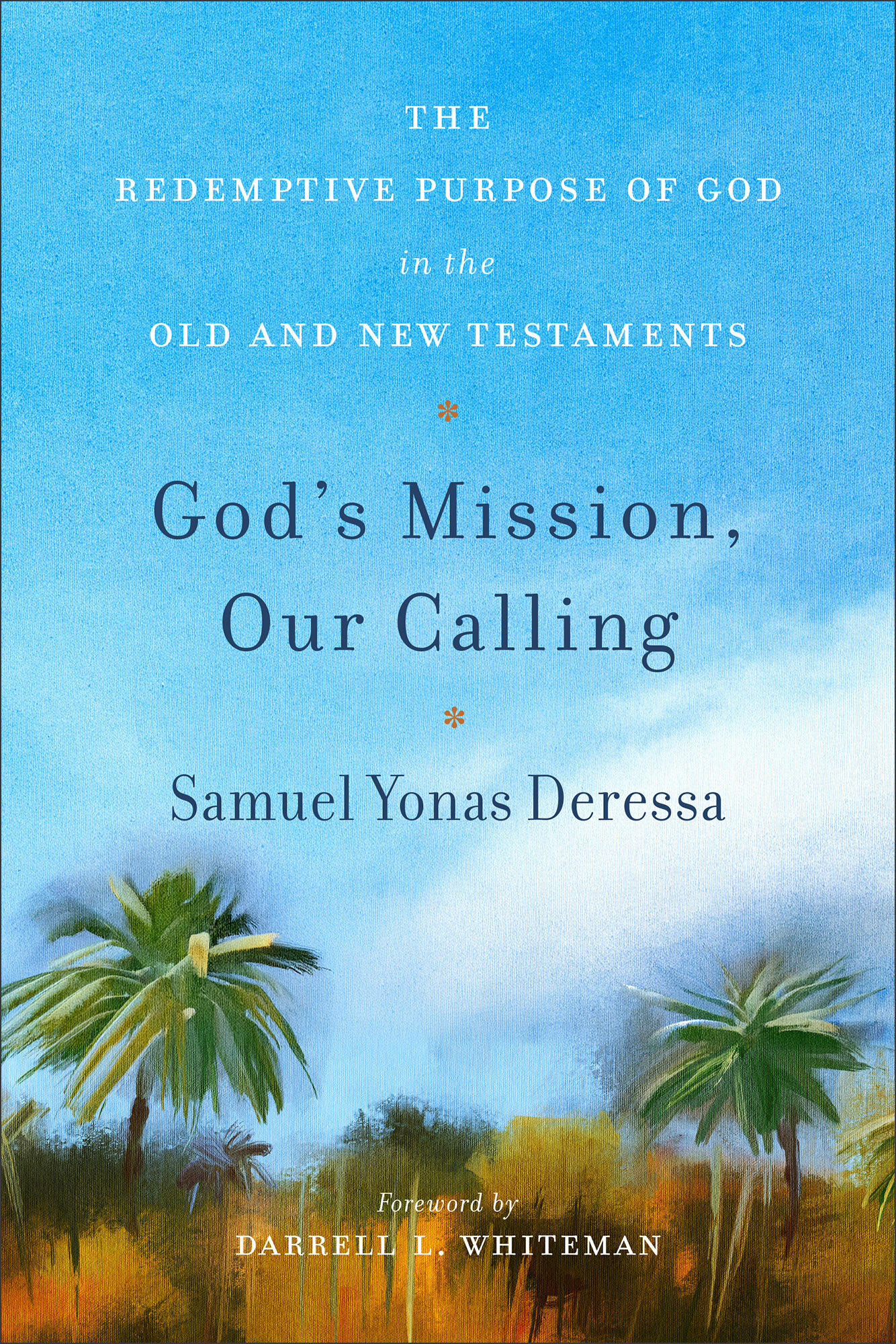 God’s Mission, Our Calling: The Redemptive Purpose of God in the Old and New Testaments