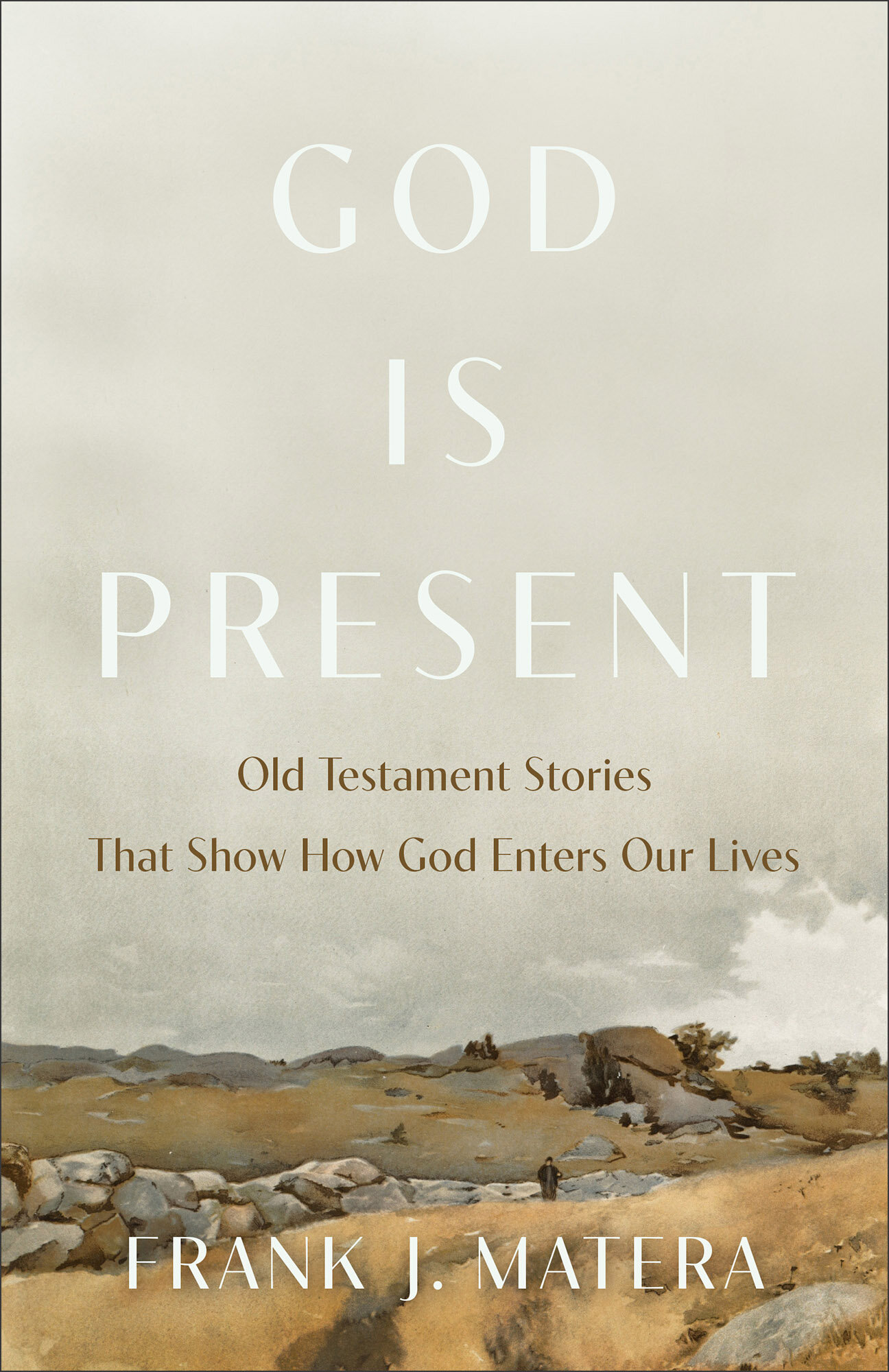 God Is Present: Old Testament Stories That Show How God Enters Our Lives