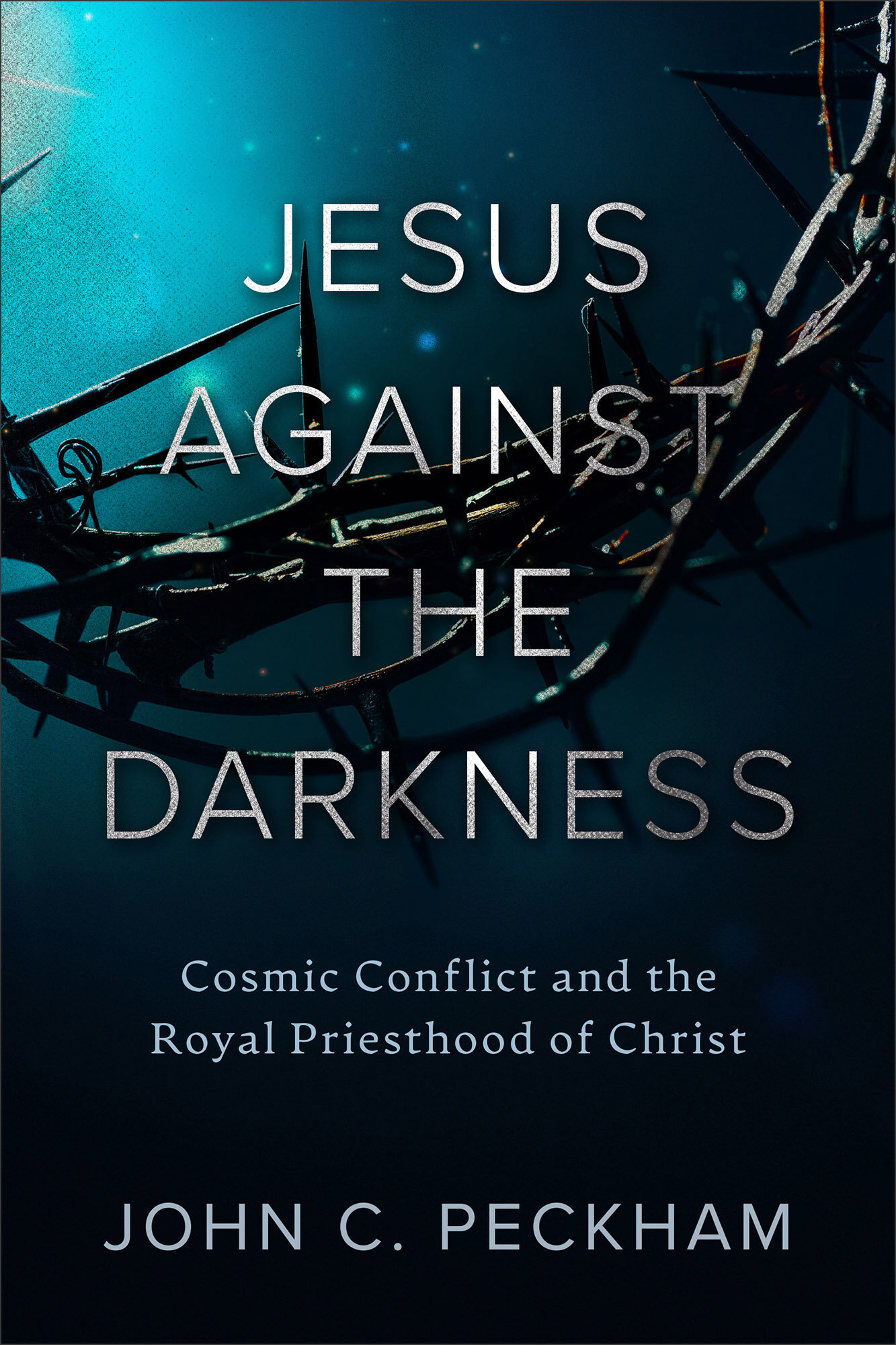Jesus Against the Darkness: Cosmic Conflict and the Royal Priesthood of Christ