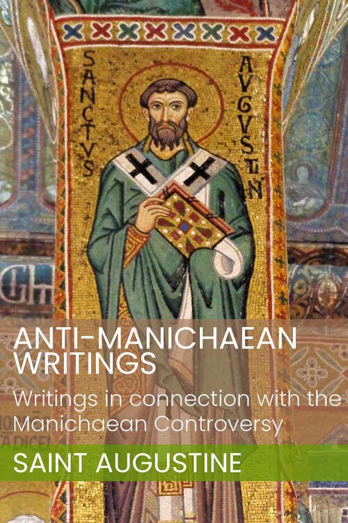 Anti-Manichaean Writings: Writings in connection with the Manichaean Controversy