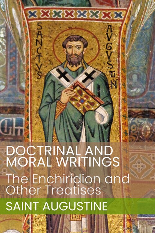 Doctrinal and Moral Writings: The Enchiridion and Other Treatises