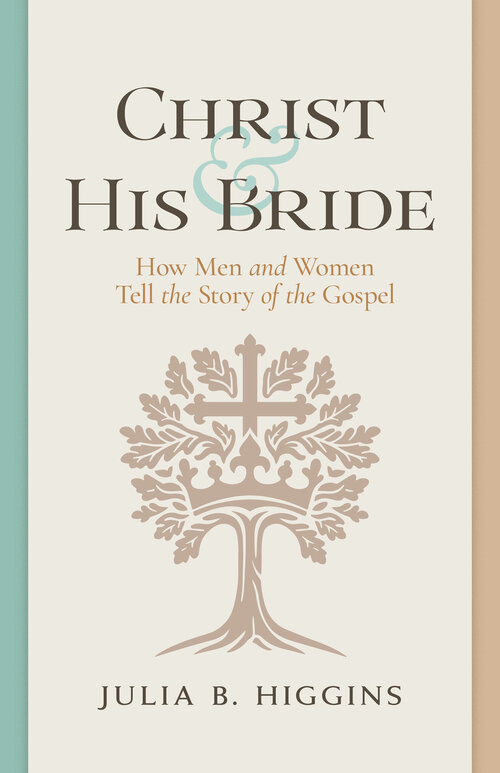 Christ and His Bride: How Men and Women Tell the Story of the Gospel