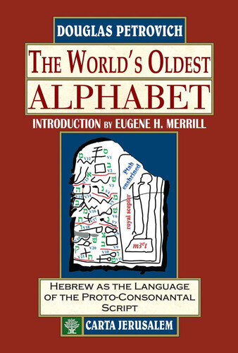 The World’s Oldest Alphabet: Hebrew as the Language of the Proto-consonantal Script