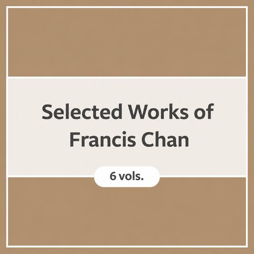 Selected Works of Francis Chan (6 vols.)