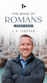 The Book of Romans, Part 2, featuring J. D. Greear