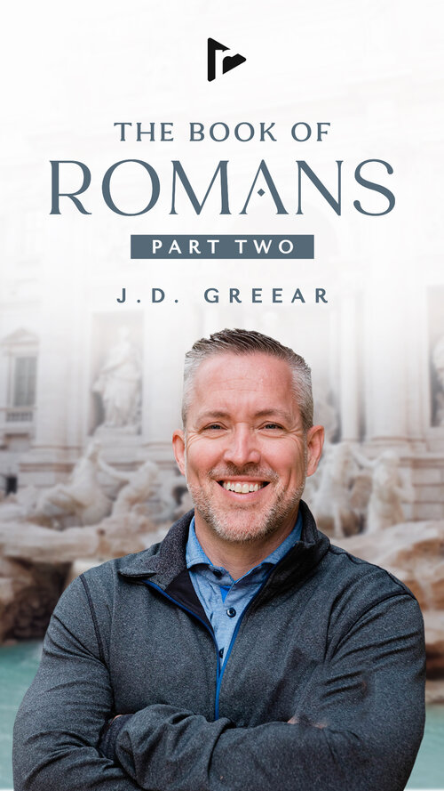 The Book of Romans, Part 2, featuring J. D. Greear
