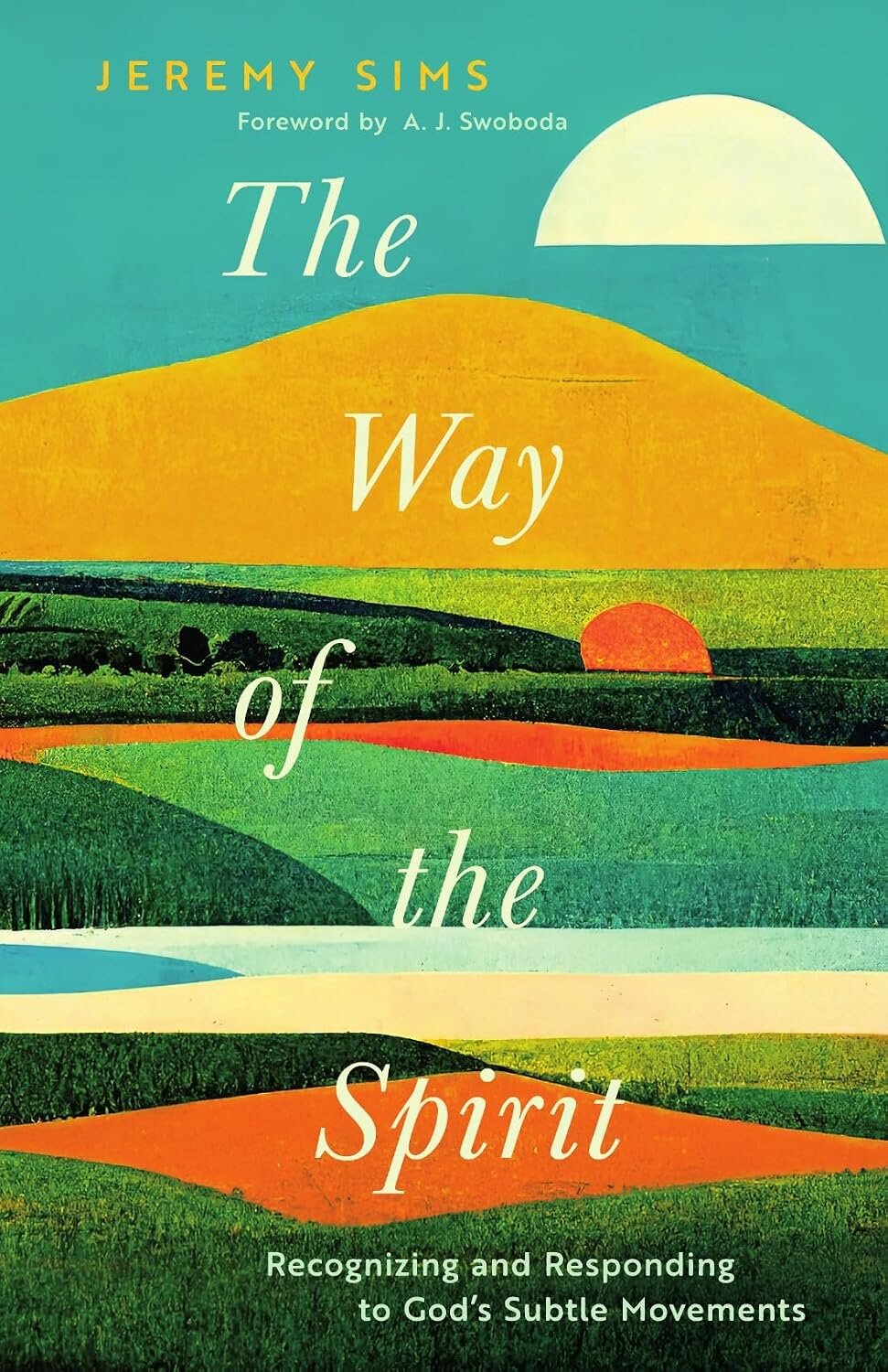 The Way of the Spirit: Recognizing and Responding to God’s Subtle Movements