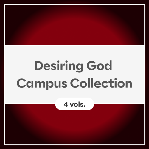 Desiring God Campus Collection (4 vols.)