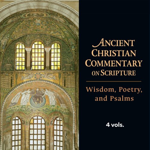 Wisdom, Poetry, and Psalms, 4 vols. (Ancient Christian Commentary on Scripture | ACCS)
