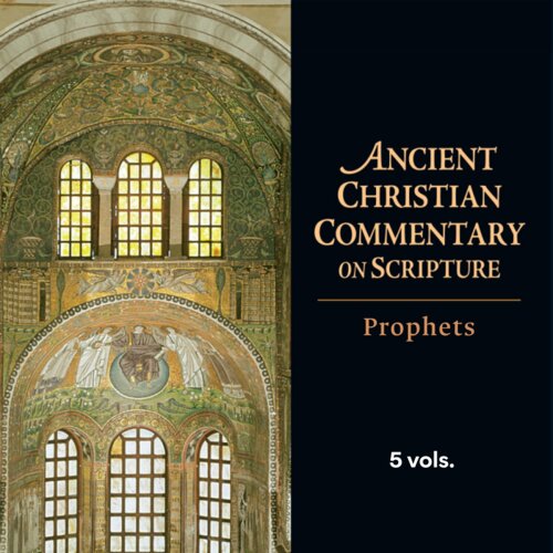 Prophets, 5 vols. (Ancient Christian Commentary on Scripture | ACCS)