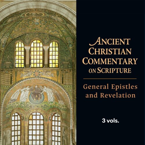 General Epistles and Revelation, 3 vols. (Ancient Christian Commentary on Scripture | ACCS)