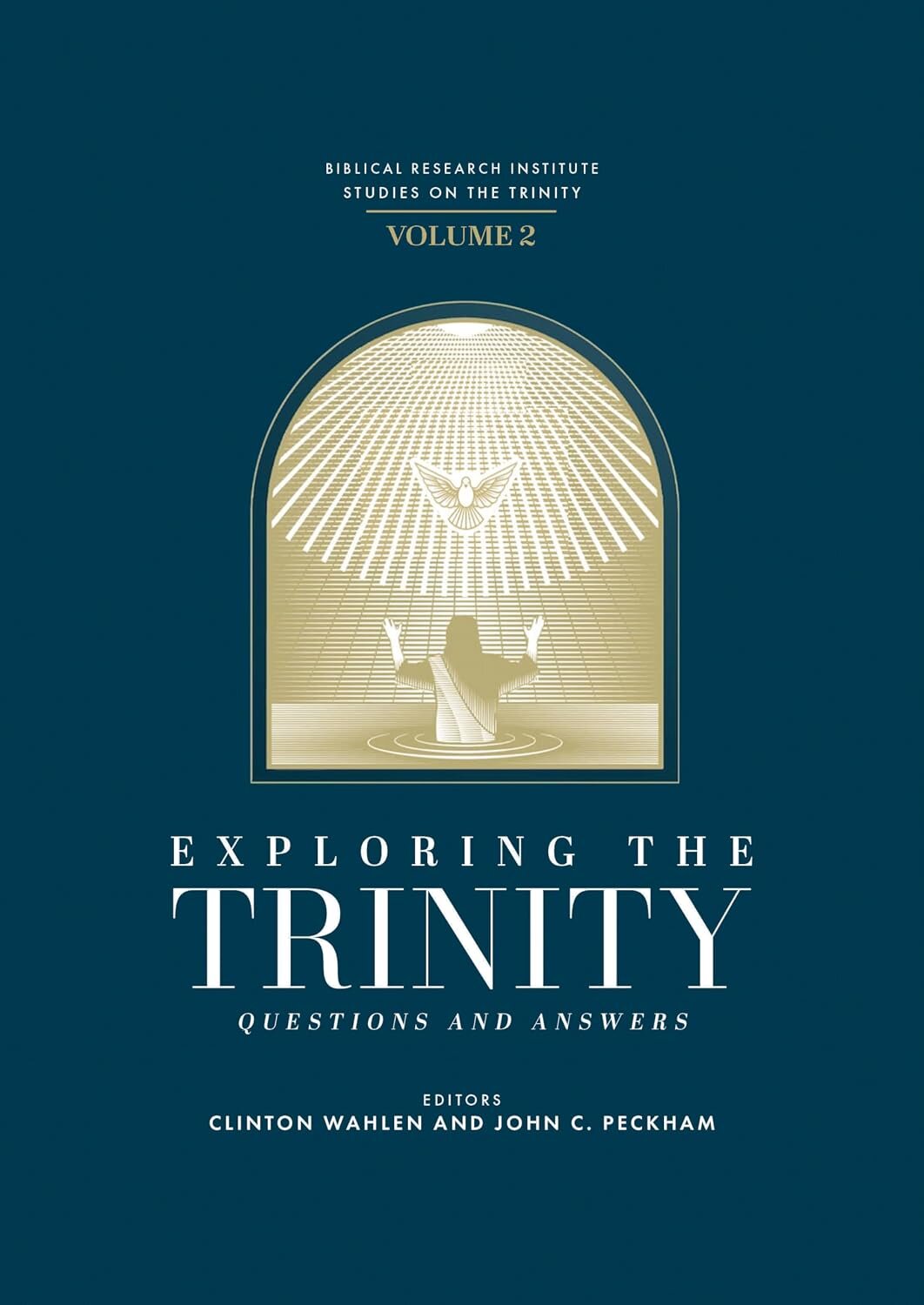 Exploring the Trinity: Questions and Answers (Biblical Institute Studies on the Trinity, vol. 2)