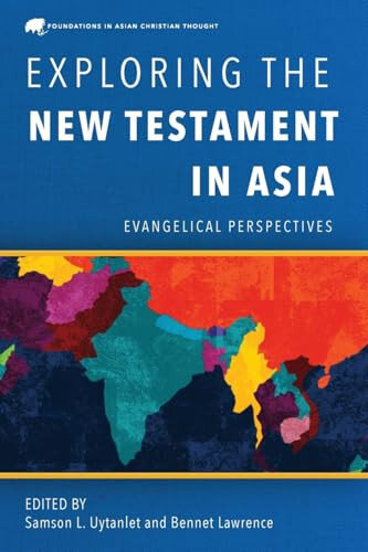 Exploring the New Testament in Asia: Evangelical Perspectives (Foundations in Asian Christian Thought)