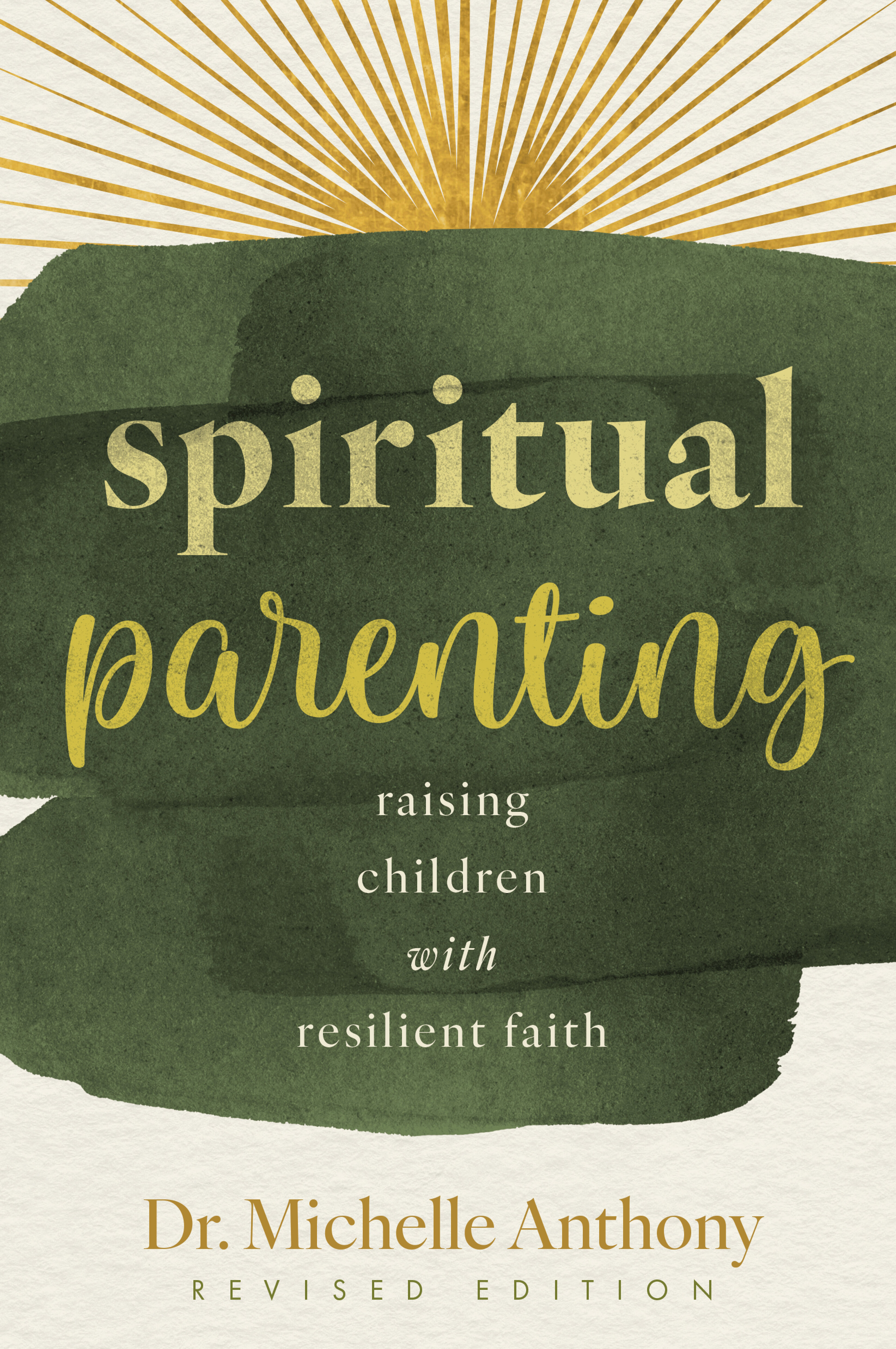 Spiritual Parenting: Raising Children with Resilient Faith (Revised Edition)