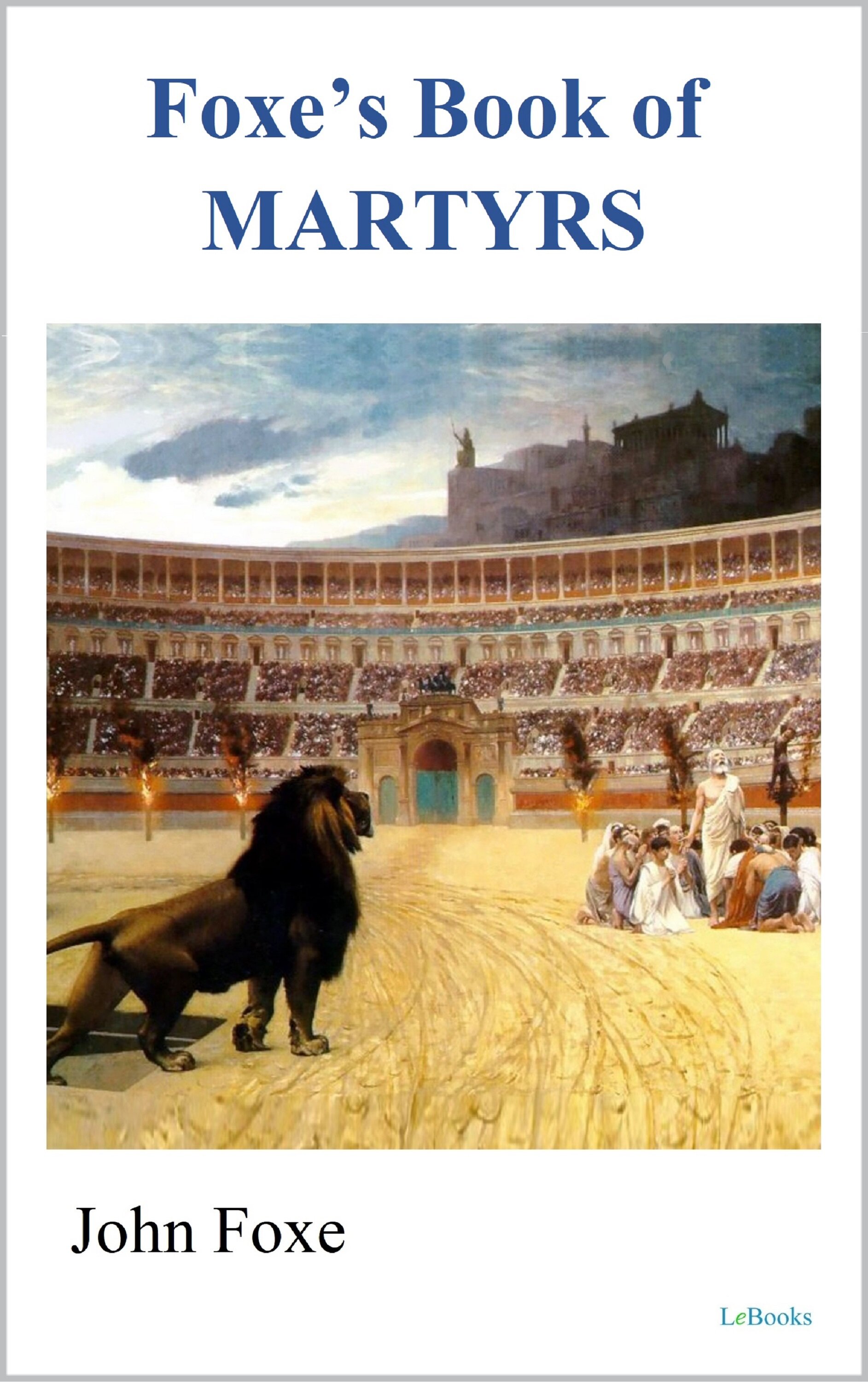 Foxe's Book of Martyrs - John Foxe