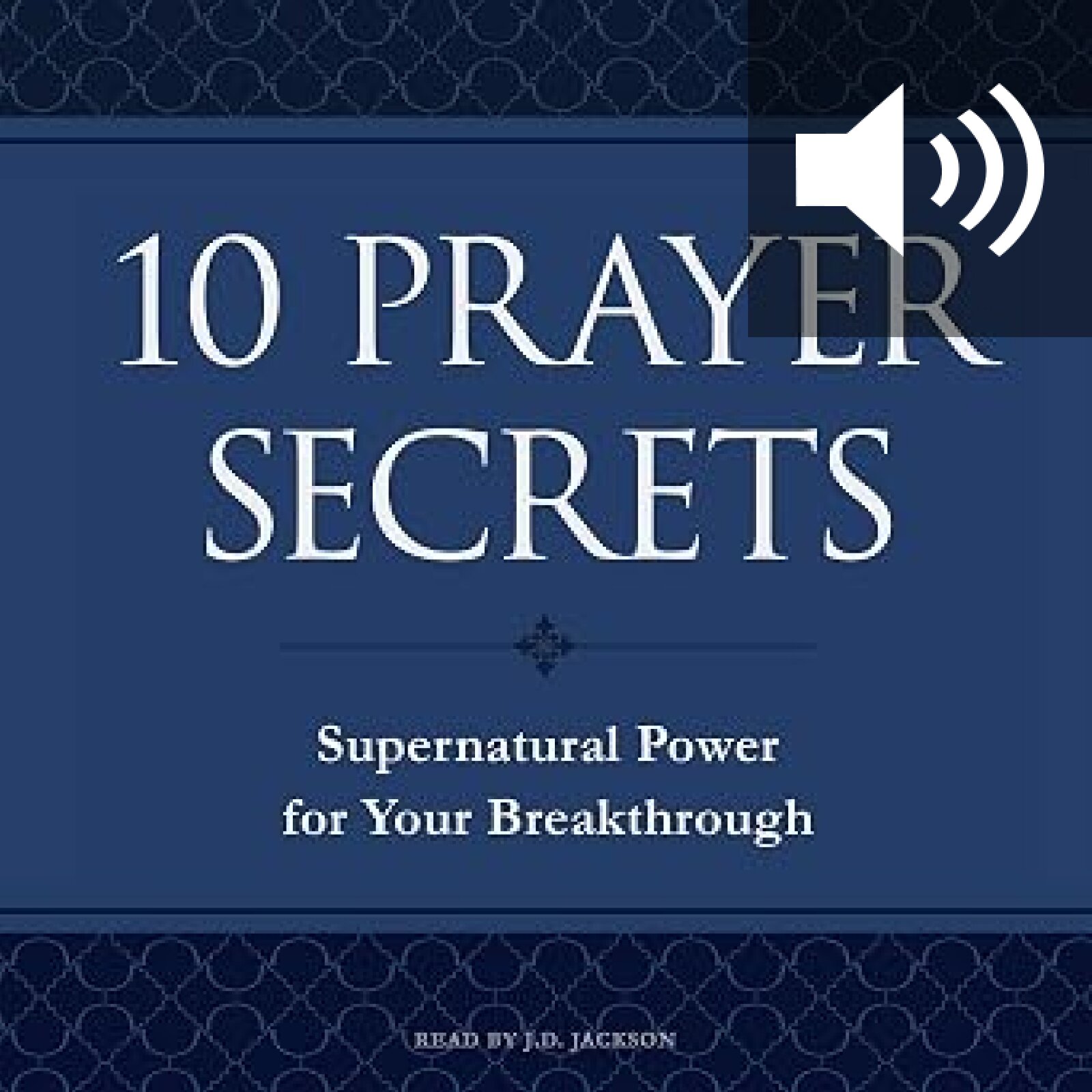 10 Prayer Secrets: Supernatural Power for Your Breakthrough (Audio)
