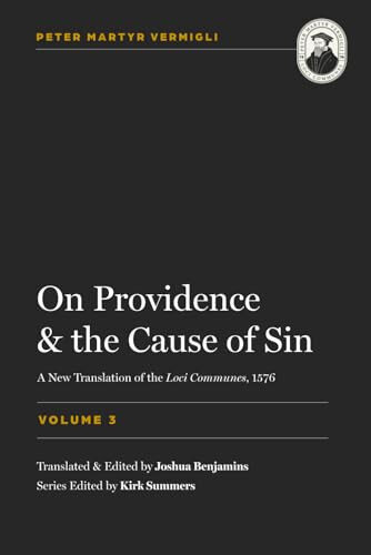On Providence and the Cause of Sin Common Places, Vol. 3 (Peter Martyr Vermigli Common Places)