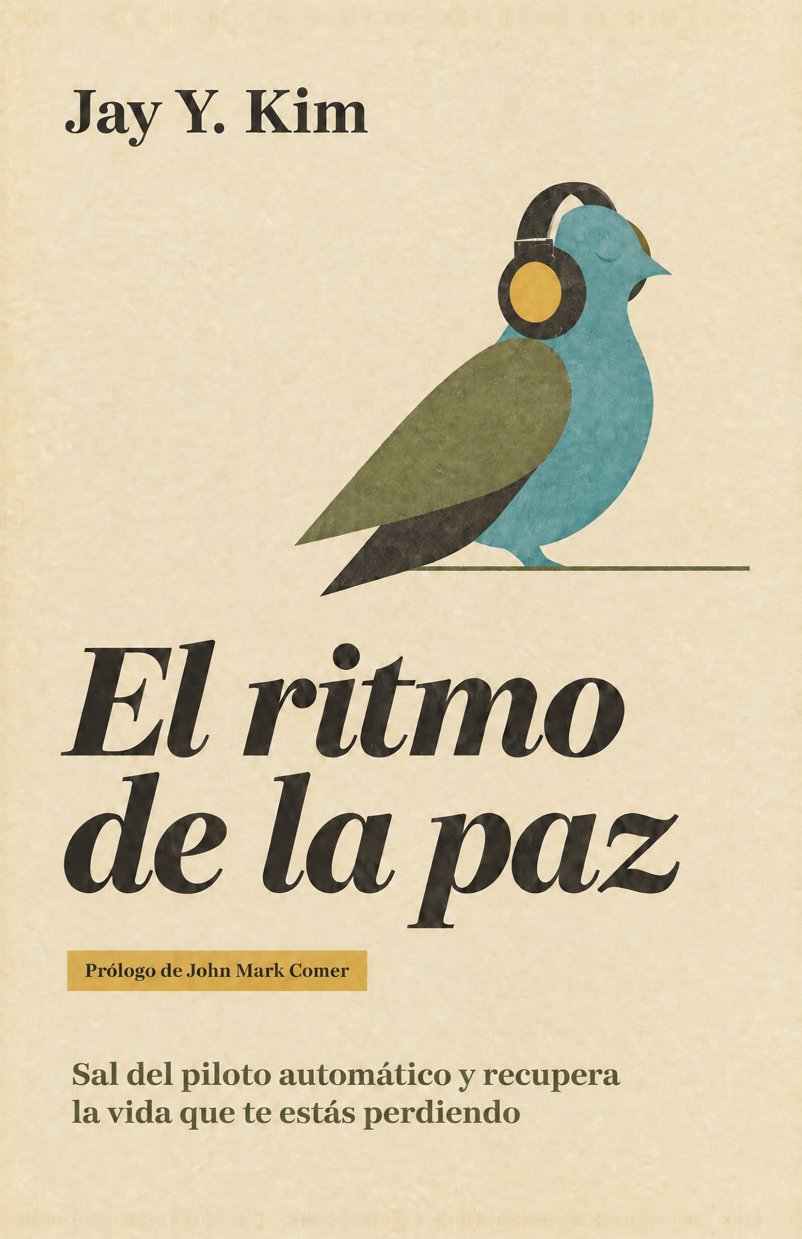 El ritmo de la paz: Sal del piloto automático y recupera la vida que te estás perdiendo