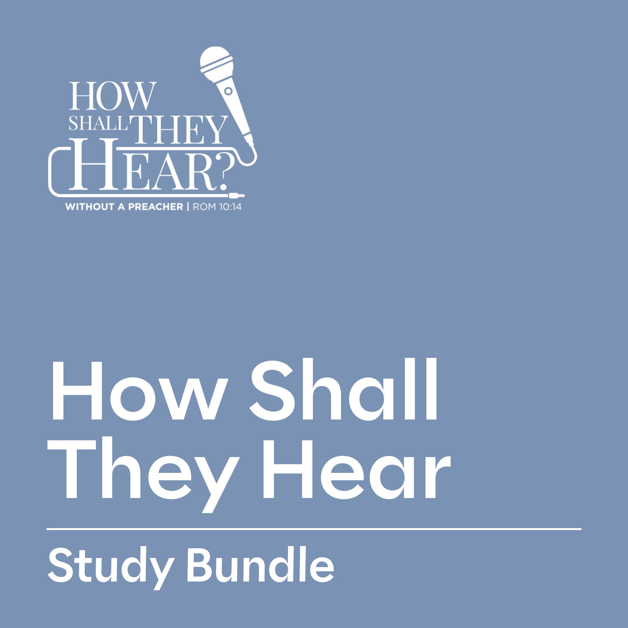 How Shall They Hear Study Bundle
