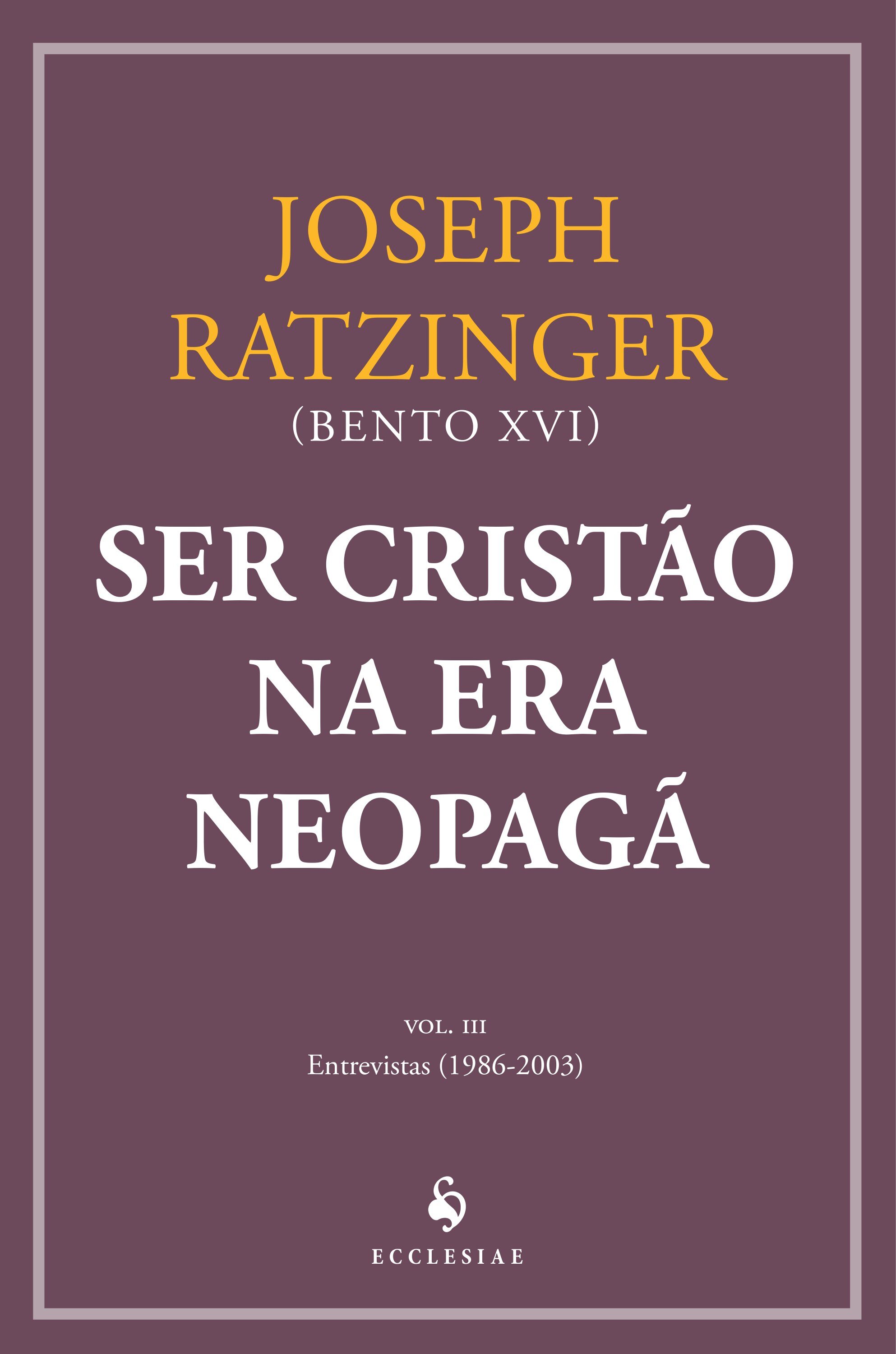 Ser cristão na era neopagã – vol. III: Entrevistas (1986–2003)