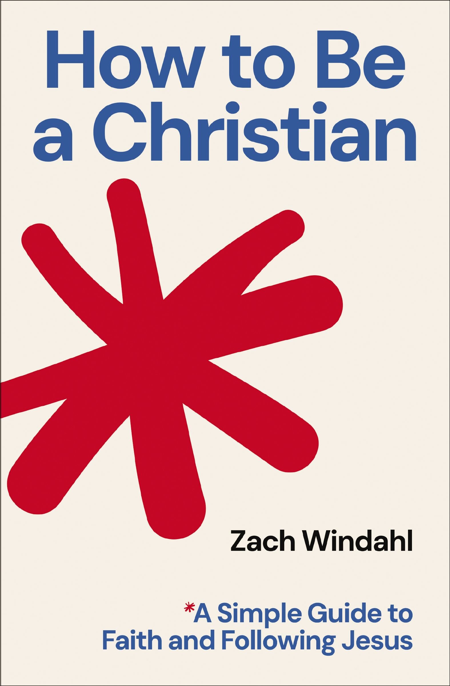 How to Be a Christian: A Simple Guide to Faith and Following Jesus