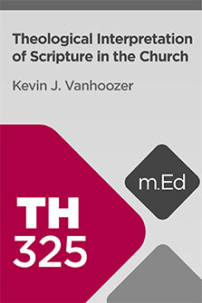 Mobile Ed: TH325 Theological Interpretation of Scripture in the Church (5 hour course)