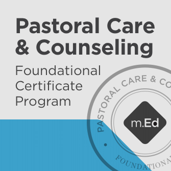Pastoral Care & Counseling: Foundational Certificate Program