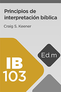 Ed. Móvil: IB103 Principios de interpretación bíblica