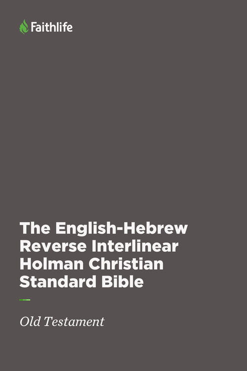 The English-Hebrew Reverse Interlinear Holman Christian Standard Bible: Old Testament