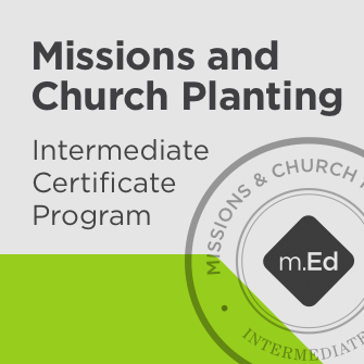 Missions and Church Planting: Intermediate Certificate Program