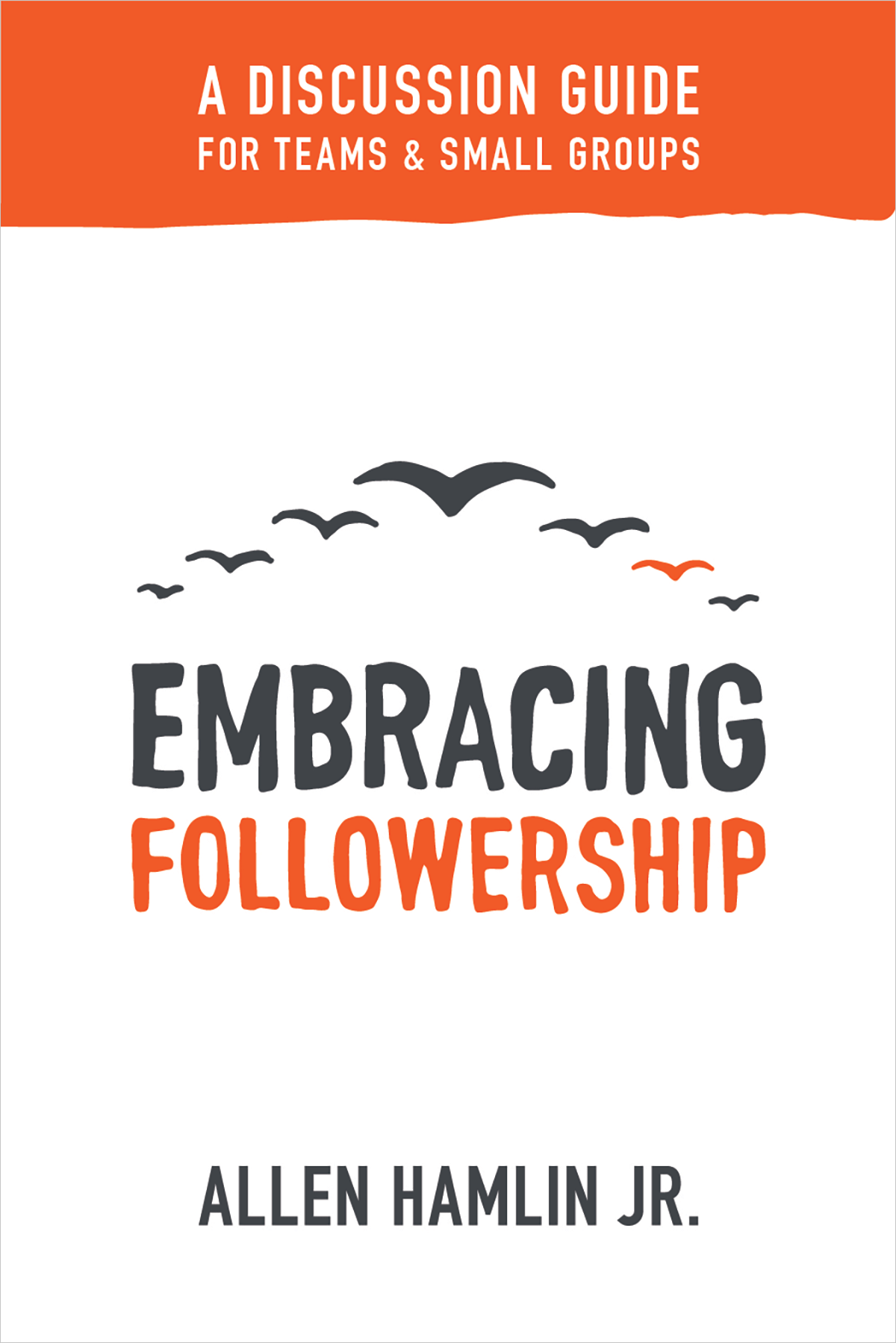 Embracing Followership: A Discussion Guide for Teams & Small Groups