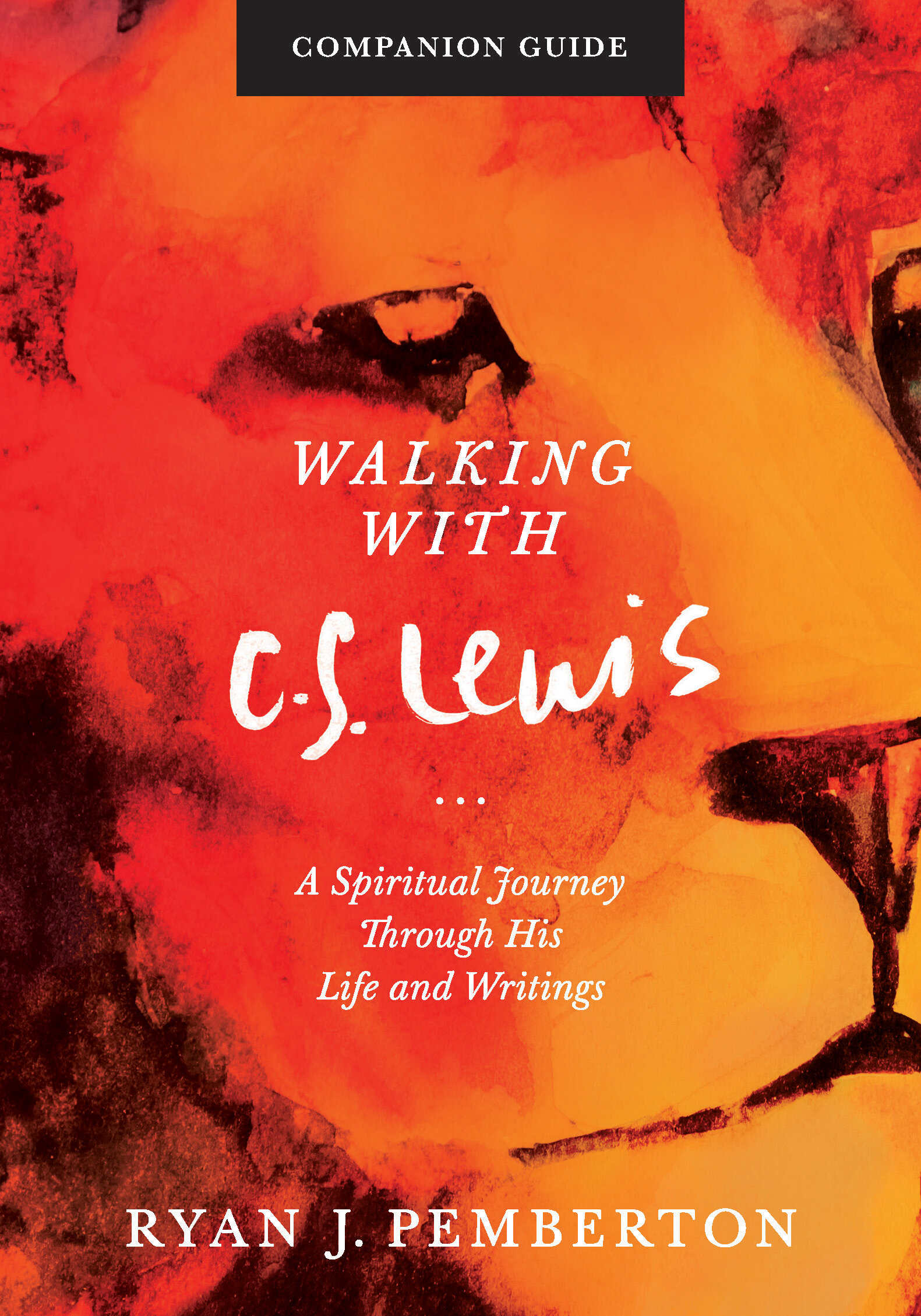 Walking with C. S. Lewis: A Spiritual Journey through His Life and Writings (A Companion Guide)
