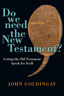 Do We Need the New Testament? Letting the Old Testament Speak for Itself