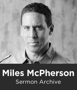 Miles McPherson Sermon Archive (419 Sermons)