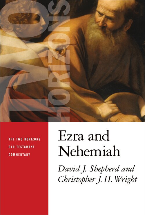 Ezra and Nehemiah (The Two Horizons Old Testament Commentary | THOTC)