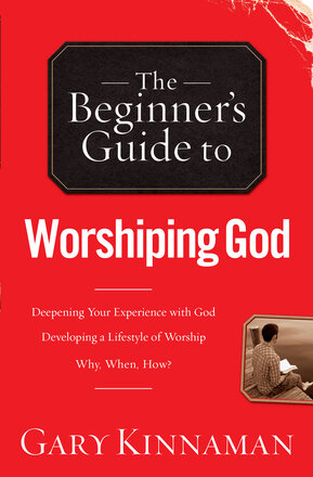The Beginner’s Guide to Worshiping God