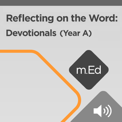 Mobile Ed: Reflecting on the Word: Video Devotionals (Year A) (7 hour course - audio)